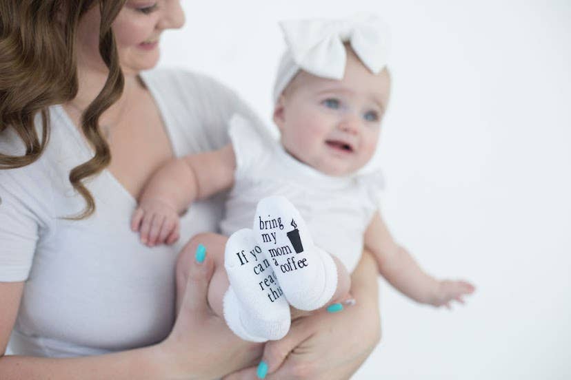 If you can read this Bring My Mom a Coffee® Baby Socks Gifts